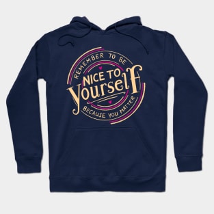 Be Nice To Yourself Hoodie